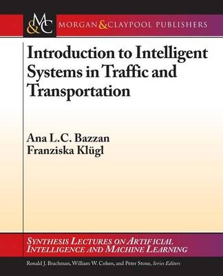 Introduction to Intelligent Systems in Traffic and Transportation - Ana L.C. Bazzan, Franziska Kl&uuml;gl