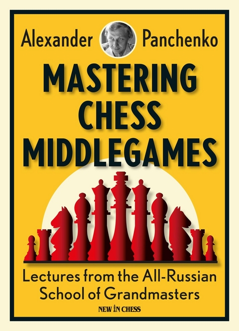 Mastering Chess Middlegames -  Alexander Panchenko