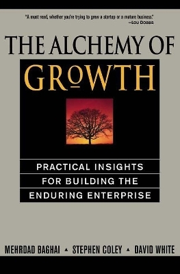 The Alchemy of Growth - David White, Mehrdad Baghai, Steve Coley