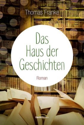 Das Haus der Geschichten - Thomas Franke