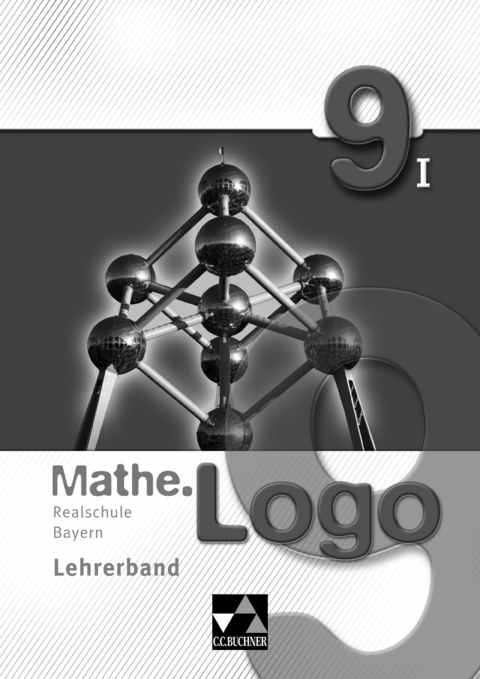 Mathe.Logo – Realschule Bayern / Mathe.Logo Bayern LB 9/I - 