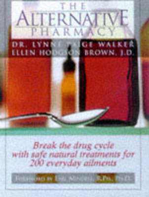 Secrets of the Alternative Pharmacy - Lynne Paige Walker, Ellen Hodgson Brown