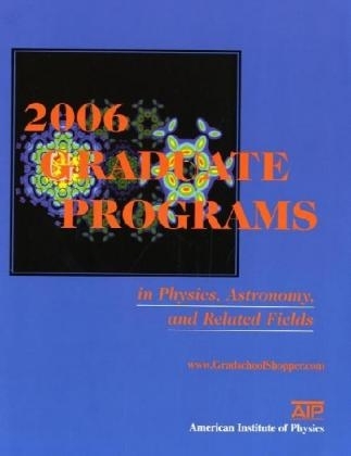 2006 Graduate Programs in Physics, Astronomy, and Related Fields - 