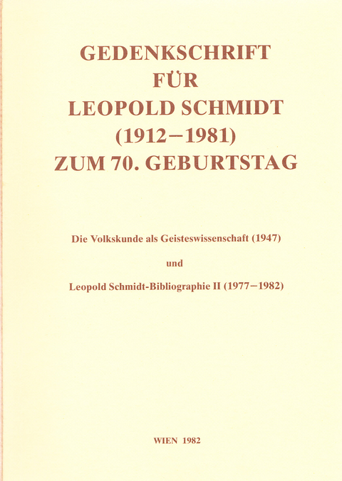 &Ouml;sterreichische Volkskundliche Bibliographie. Supplementreihe: Personalbibliographien / Gedenkschrift f&uuml;r Leopold Schmidt (1912-1981) zum 70. Geburtstag - Richard Pittioni, Carl Blaha, Herbert Hunger, Michael Martischnig, Klaus Beitl
