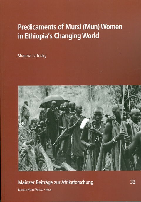 Predicaments of Mursi (Mun) Women in Ethiopia&rsquo;s Changing World - Shauna LaTosky