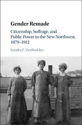 Gender Remade -  Sandra F. VanBurkleo