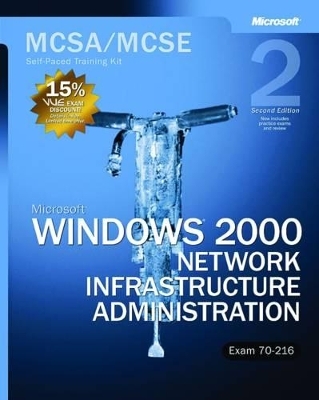 Microsoft® Windows® 2000 Network Infrastructure Administration, Second Edition