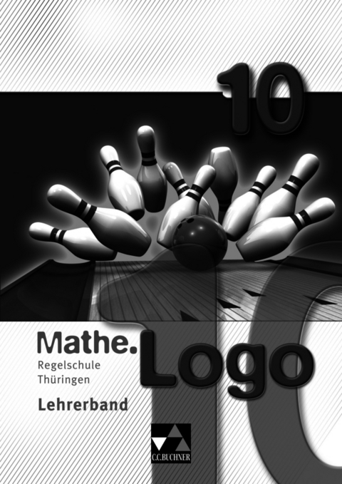 Mathe.Logo – Regelschule Thüringen / Mathe.Logo Regelschule Thüringen LB 10 - Ela Hoppe, Michael Kleine, Anna Meier, Thomas Prill
