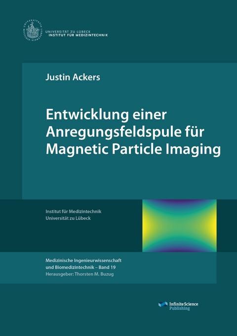 Entwicklung einer Anregungsfeldspule f&uuml;r Magnetic Particle Imaging - Justin Ackers