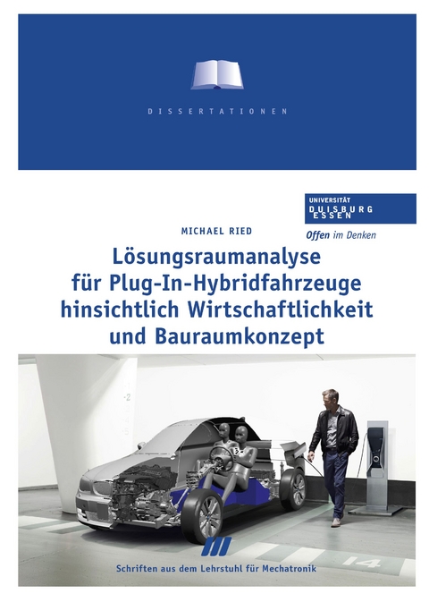 L&ouml;sungsraumanalyse f&uuml;r Plug-In-Hybridfahrzeuge hinsichtlich Wirtschaftlichkeit und Bauraumkonzept - Michael Ried