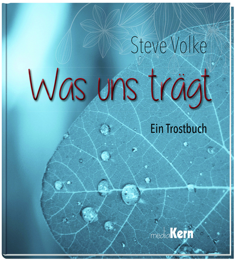 Was uns trägt - Steve Volke