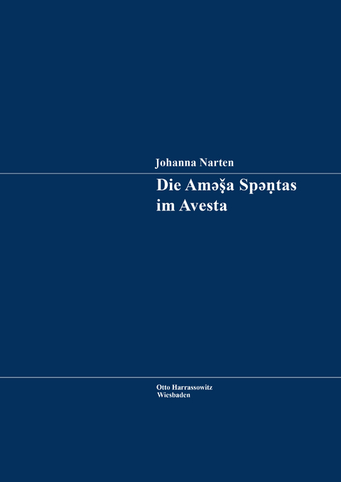 Die Ame&scaron;a Spentas im Avesta - Johanna Narten