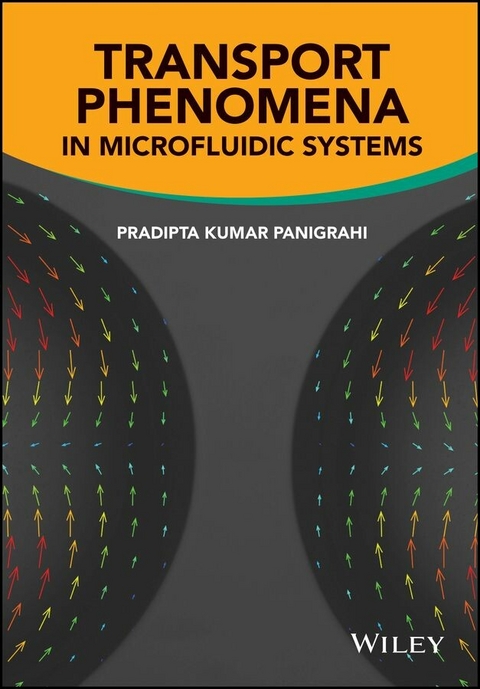 Transport Phenomena in Microfluidic Systems - Pradipta Kumar Panigrahi