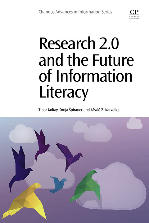 Research 2.0 and the Future of Information Literacy -  Laszlo Z Karvalics,  Tibor Koltay,  Sonja Spiranec