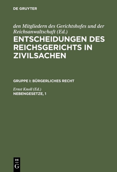 Entscheidungen des Reichsgerichts in Zivilsachen. B&uuml;rgerliches Recht / Nebengesetze, 1 - 