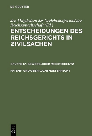 Entscheidungen des Reichsgerichts in Zivilsachen. Gewerblicher Rechtsschutz / Patent- und Gebrauchsmusterrecht