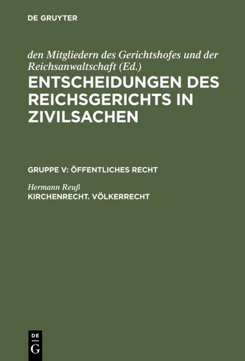 Entscheidungen des Reichsgerichts in Zivilsachen. &Ouml;ffentliches Recht / Kirchenrecht. V&ouml;lkerrecht - Hermann Reu&szlig;