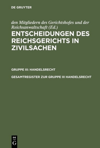Entscheidungen des Reichsgerichts in Zivilsachen. Handelsrecht / Gesamtregister zur Gruppe III Handelsrecht