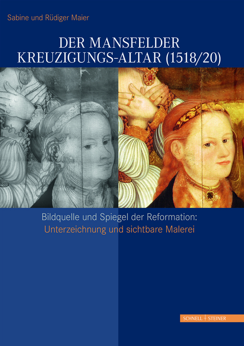 Der Mansfelder Kreuzigungs-Altar (1518/20) - Sabine Maier, R&uuml;diger Maier