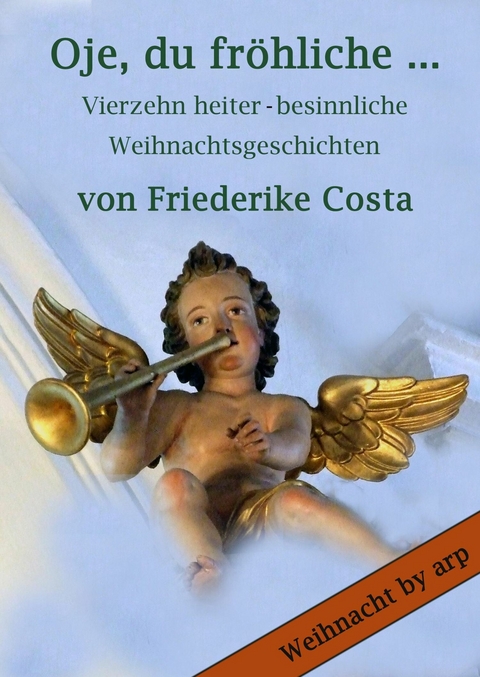 Oje, du fr&ouml;hliche &hellip; - Friederike Costa