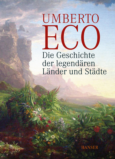 Die Geschichte der legend&auml;ren L&auml;nder und St&auml;dte - Umberto Eco