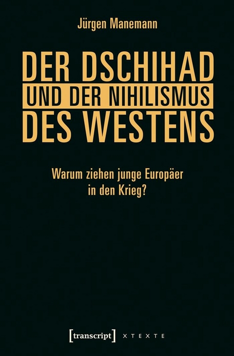 Der Dschihad und der Nihilismus des Westens - J&uuml;rgen Manemann