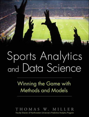 Sports Analytics and Data Science -  Thomas W. Miller
