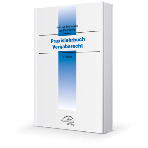 Praxislehrbuch Vergaberecht - Kai-Uwe Schneevogl, Jan Peter M&uuml;ller