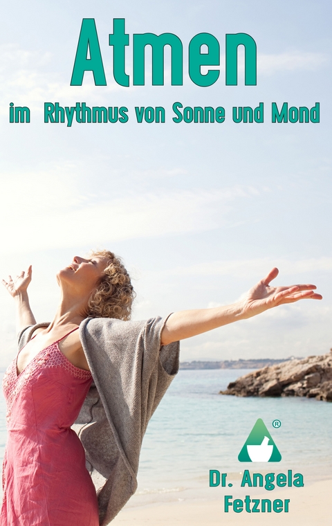 Atmen im Rhythmus von Sonne und Mond - Angela Fetzner