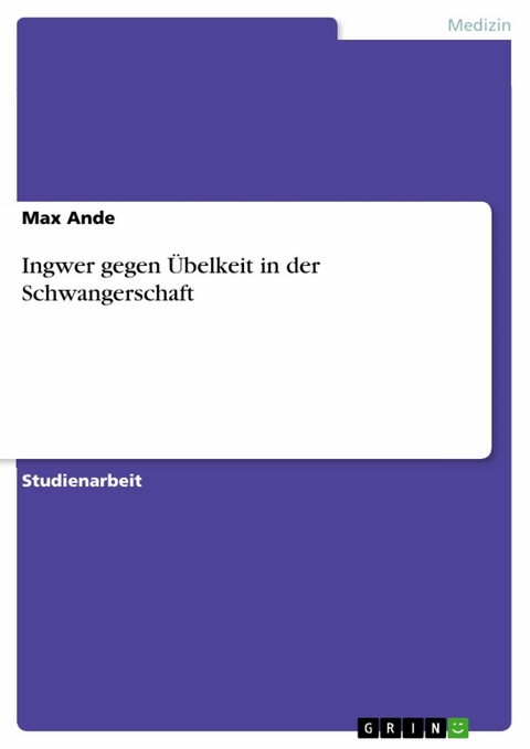 Ingwer gegen &Uuml;belkeit in der Schwangerschaft -  Max Ande