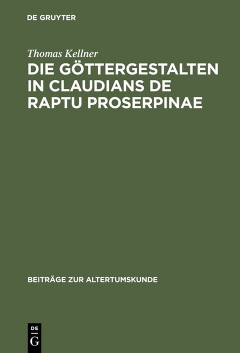 Die G&ouml;ttergestalten in Claudians De raptu Proserpinae - Thomas Kellner