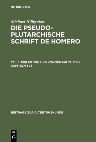 Michael Hillgruber: Die pseudoplutarchische Schrift De Homero / Einleitung und Kommentar zu den Kapiteln 1-73
