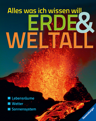 Alles was ich wissen will: Erde und Weltall