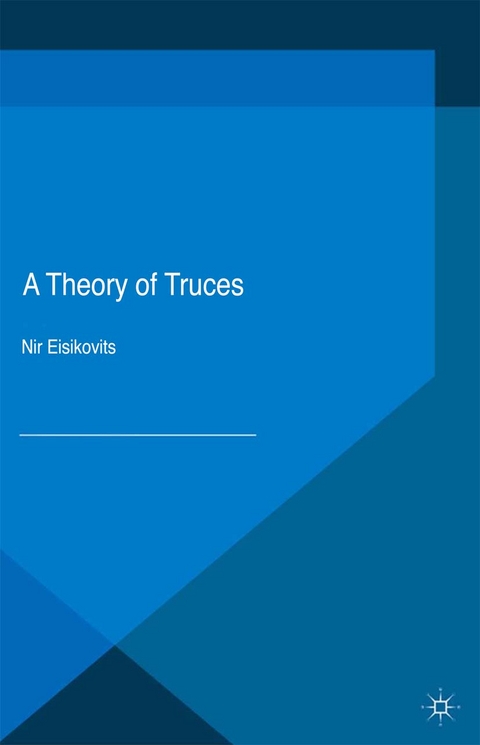 A Theory of Truces -  Nir Eisikovits