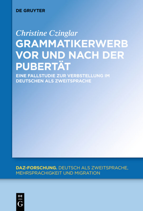Grammatikerwerb vor und nach der Pubert&auml;t - Christine Czinglar