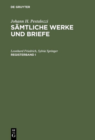 Johann H. Pestalozzi: Sämtliche Werke und Briefe / Johann H. Pestalozzi: Sämtliche Werke und Briefe. Registerband 1