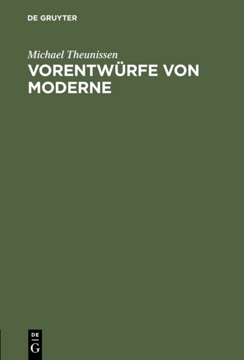 Vorentw&uuml;rfe von Moderne - Michael Theunissen