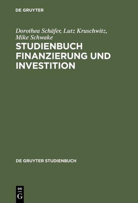 Studienbuch Finanzierung und Investition - Dorothea Sch&auml;fer, Lutz Kruschwitz, Mike Schwake