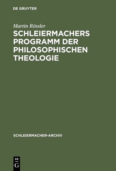 Schleiermachers Programm der Philosophischen Theologie - Martin R&ouml;ssler