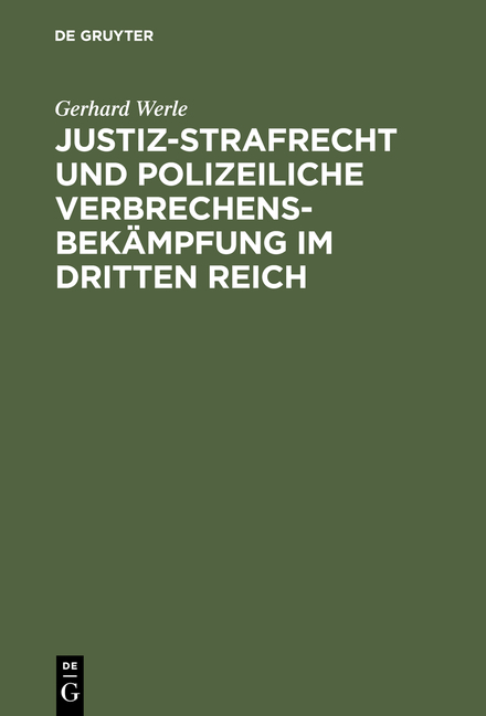 Justiz-Strafrecht und polizeiliche Verbrechensbek&auml;mpfung im Dritten Reich - Gerhard Werle
