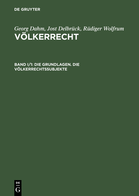 Georg Dahm; Jost Delbr&uuml;ck; R&uuml;diger Wolfrum: V&ouml;lkerrecht / Die Grundlagen. Die V&ouml;lkerrechtssubjekte - 