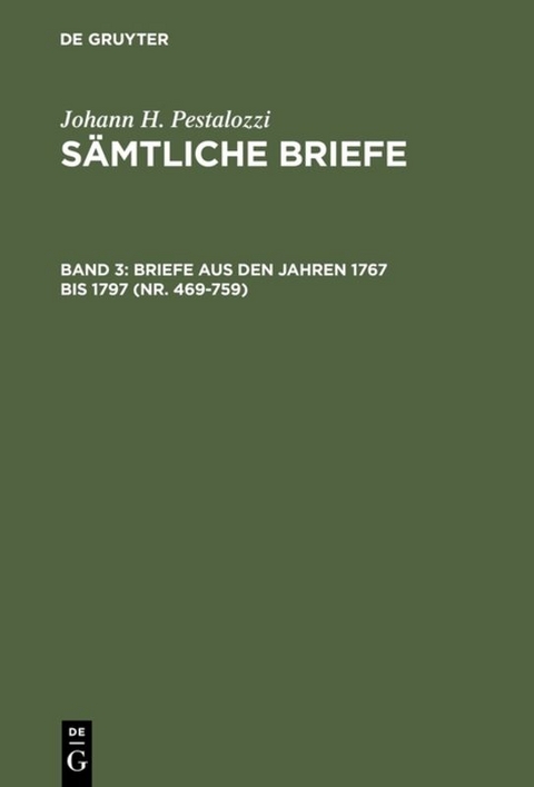 Johann H. Pestalozzi: S&auml;mtliche Briefe / Briefe aus den Jahren 1767 bis 1797 (Nr. 469-759) - 