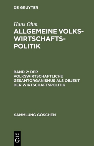 Hans Ohm: Allgemeine Volkswirtschaftspolitik / Der volkswirtschaftliche Gesamtorganismus als Objekt der Wirtschaftspolitik