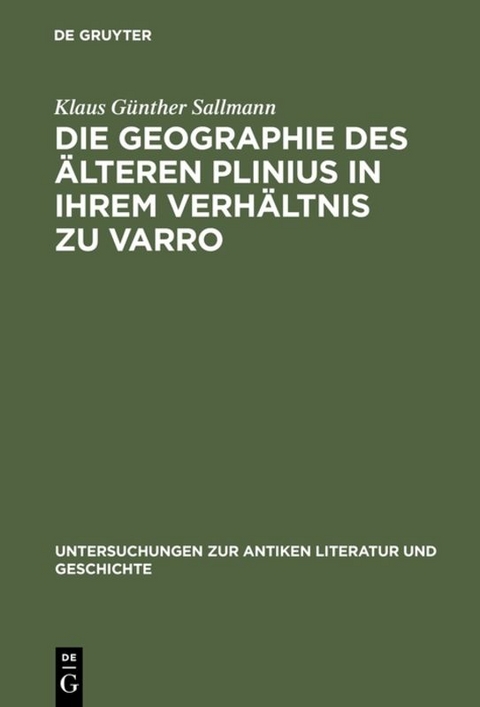 Die Geographie des &auml;lteren Plinius in ihrem Verh&auml;ltnis zu Varro - Klaus G&uuml;nther Sallmann