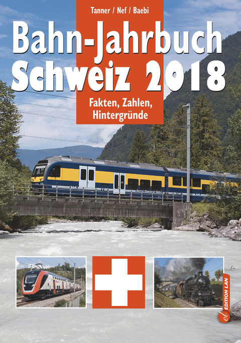 Bahn-Jahrbuch Schweiz 2018 - Olivier Tanner, Jean-Pierre Baebi, Werner Nef