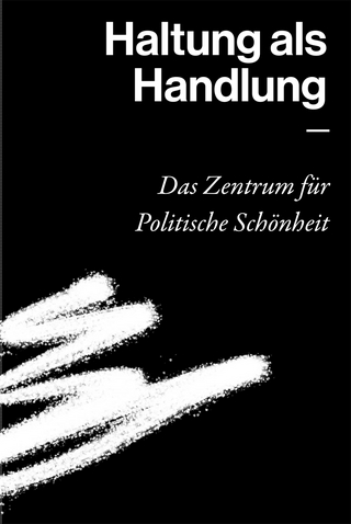 Haltung als Handlung - Das Zentrum für Politische Schönheit