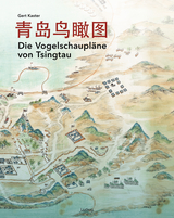 Die Vogelschaupl&auml;ne von Tsingtau - Gert Kaster
