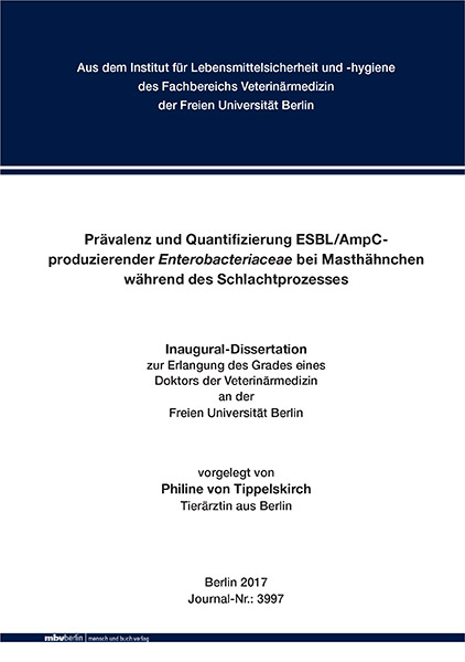 Pr&auml;valenz und Quantifizierung ESBL/AmpC-produzierender Enterobacteriaceae bei Masth&auml;hnchen w&auml;hrend des Schlachtprozesses - Philine von Tippelskirch