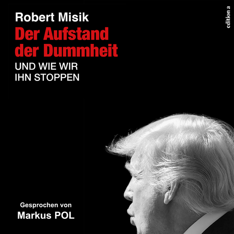 Der Aufstand der Dummheit und wie wir ihn stoppen können - Robert Misik