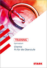 STARK Chemie - Training Gymnasium - Fit f&uuml;r die Oberstufe - Katrin Kutzi, J&uuml;rgen Rojacher, Harald Steinhofer